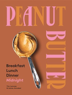 Peanut Butter: Breakfast, Lunch, Dinner, Midnight 1