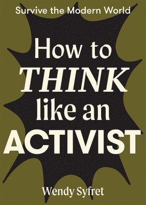 How to Think Like an Activist 1