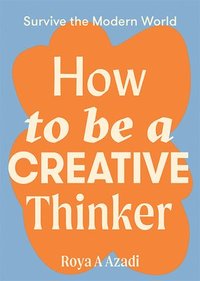 bokomslag How to Be a Creative Thinker