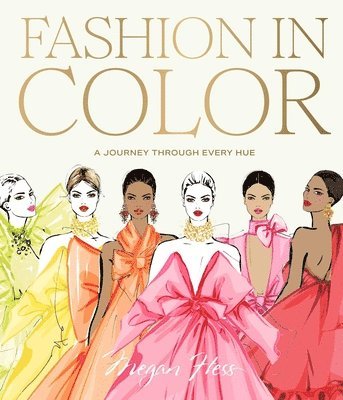 Megan Hess - Fashion in Color: A Journey Through Every Hue, Inbunden