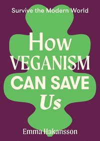 bokomslag How Veganism Can Save Us