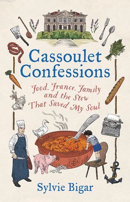 Sylvie Bigar - Cassoulet Confessions, Inbunden
