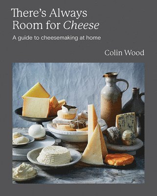 Colin Wood - There's Always Room for Cheese, Inbunden