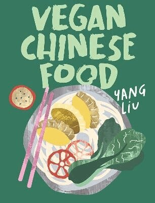 Yang Liu, Katharina Pinczolits - Vegan Chinese Food, Inbunden