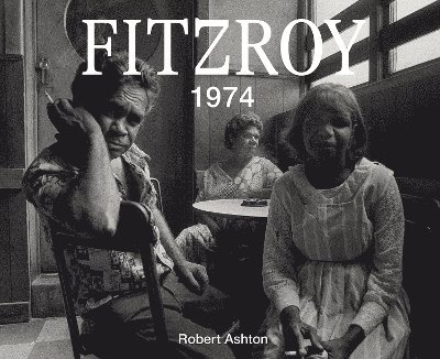 Robert Ashton - Fitzroy 1974, Inbunden