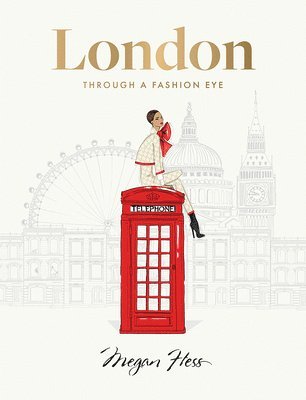 Megan Hess - London: Through a Fashion Eye, Inbunden