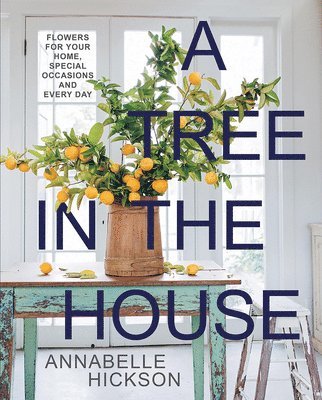 Annabelle Hickson - Tree in the House, Inbunden