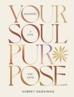 Aubrey Daquinag - Your Soul Purpose, Inbunden