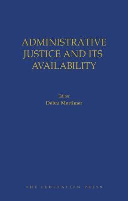 Debbie Mortimer - Administrative Justice and Its Availability, Inbunden