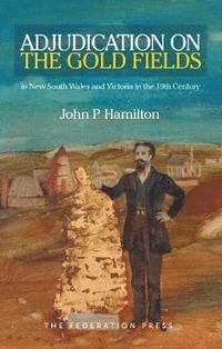 bokomslag Adjudication on the Gold Fields in New South Wales and Victoria in the 19th Century