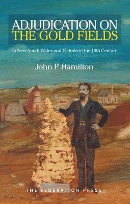 bokomslag Adjudication on the Gold Fields in New South Wales and Victoria in the 19th Century