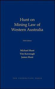 Michael Hunt, James Hunt, Tim Kavenagh - Mining Law in Western Australia, Inbunden
