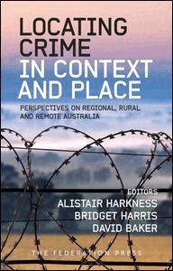 Alistair Harkness, Bridget Harris, David Baker - Locating Crime in Context and Place, Häftad