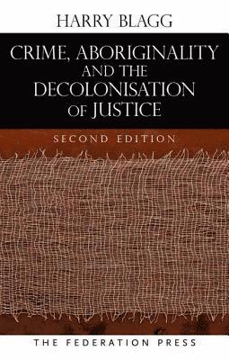 Crime, Aboriginality and the Decolonisation of Justice 1