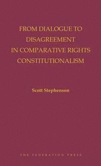 bokomslag From Dialogue to Disagreement in Comparative Rights Constitutionalism