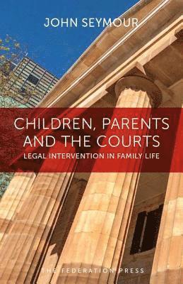John Seymour - Children, Parents and the Courts, Inbunden