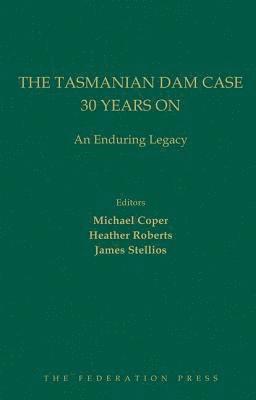 The Tasmanian Dam Case 30 Years On 1