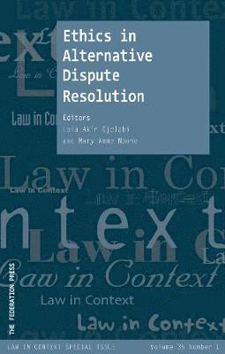 Lola Akin Ojelabi, Mary Anne Noone - Ethics in Alternative Dispute Resolution, Häftad