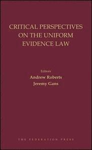 Andrew Roberts, Jeremy Gans - Critical Perspectives on the Uniform Evidence Law, Inbunden