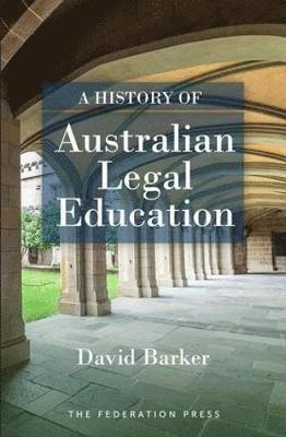 David Barker - History of Australian Legal Education, Häftad