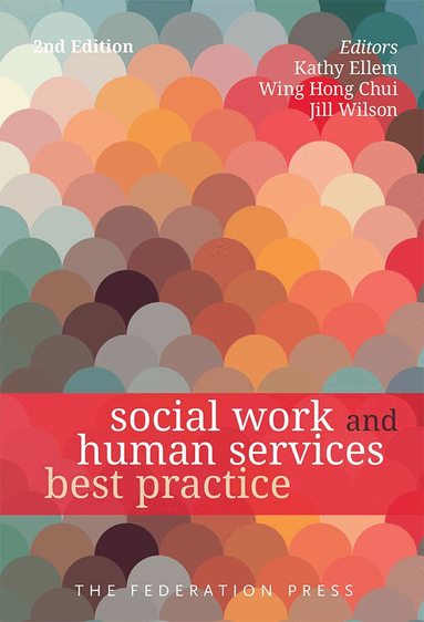 Kathy Ellem, Wing Hong Chui, Jill Wilson - Social Work and Human Services Best Practice, Häftad