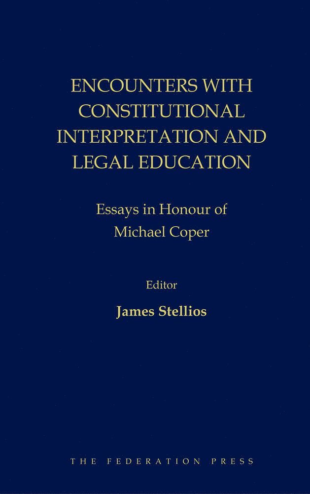 James Stellios - Encounters with Constitutional Interpretation and Legal Education, Inbunden
