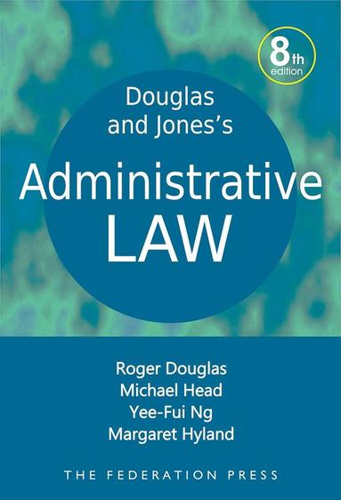 Roger Douglas, Michael Head, Yee-Fui Ng - Douglas and Jones's Administrative Law, Häftad