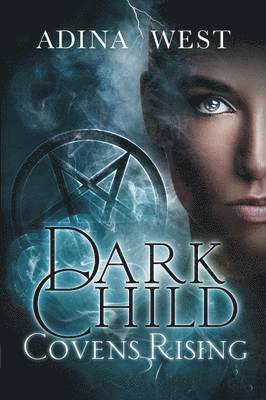 Adina West - Dark Child (Covens Rising): Omnibus Edition, Häftad