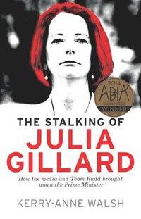 bokomslag The Stalking of Julia Gillard