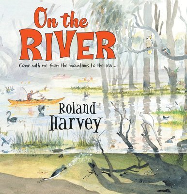 Roland Harvey - On the River, Inbunden