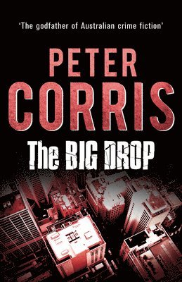 Peter Corris - The Big Drop: Volume 7, Häftad