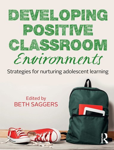 Beth Saggers - Developing Positive Classroom Environments, Häftad