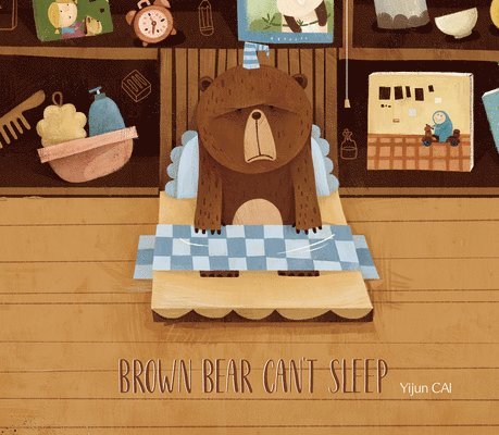 Yijun Cai - Brown Bear Can't Sleep, Inbunden