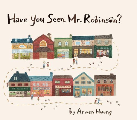 Arwen Huang - Have You Seen Mr. Robinson?, Inbunden