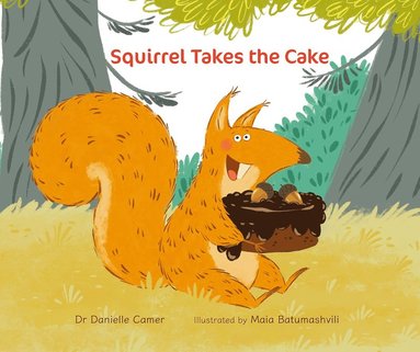 Dr Danielle Camer - Squirrel Takes the Cake, Inbunden