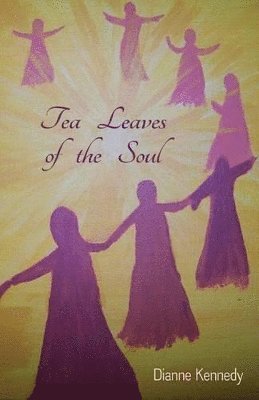 Dianne Kennedy - Tea Leaves of the Soul, Häftad