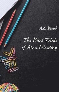 bokomslag The Final Trials of Alan Mewling