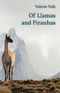 bokomslag Of Llamas And Piranhas