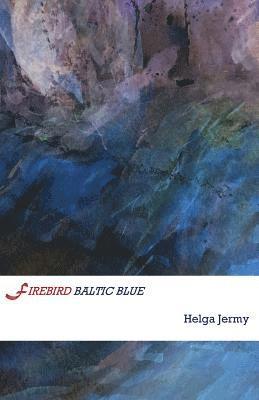 Helga Jermy - Firebird Baltic Blue, Häftad. Tillgänglighet: Lägg i varukorg