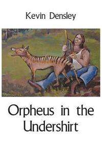 bokomslag Orpheus in the Undershirt
