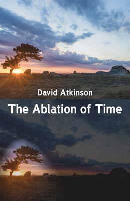 David Atkinson - Ablation of Time, Häftad