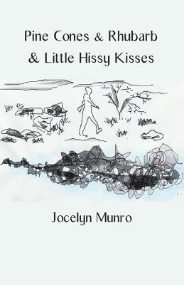 Pine Cones & Rhubarb & Little Hissy Kisses 1