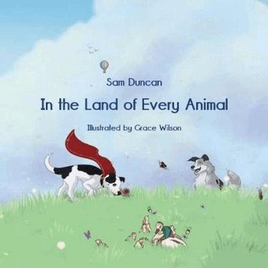 Sam Duncan - In the Land of Every Animal, Häftad