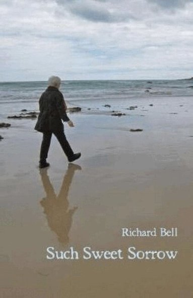 Richard Bell - Such Sweet Sorrow, Häftad
