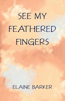 See My Feathered Fingers 1