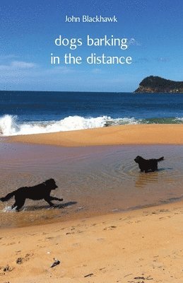 John Blackhawk - dogs barking in the distance, Häftad