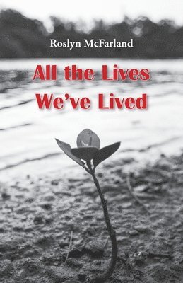 All the Lives We've Lived 1