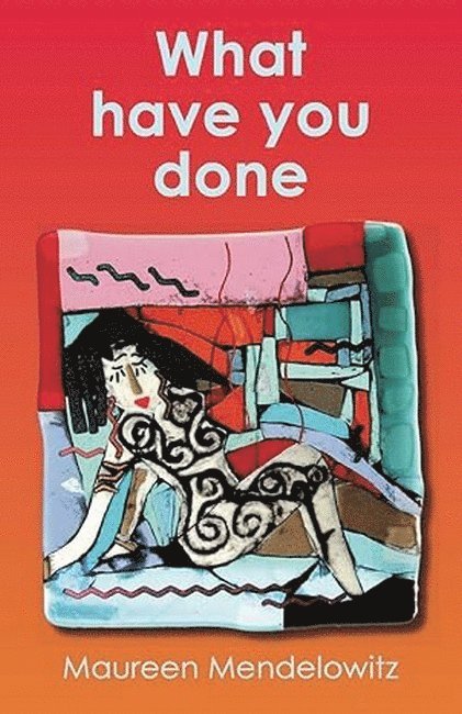 Maureen Mendelowitz - What have you done, Häftad