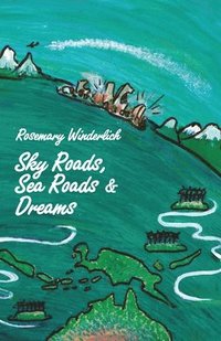 bokomslag Sky Roads, Sea Roads & Dreams