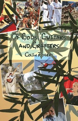 Colin Rogers - Of Gods, Guitars and Grafters, Häftad